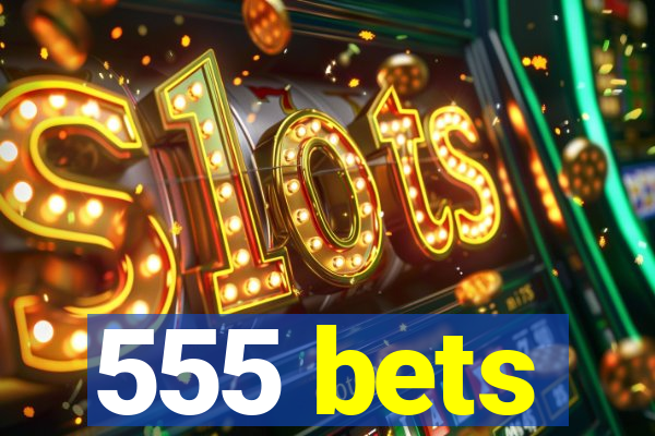 555 bets